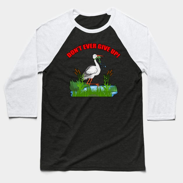 Don't Ever Give Up Funny Inspirational Novelty Gift Baseball T-Shirt by Airbrush World
